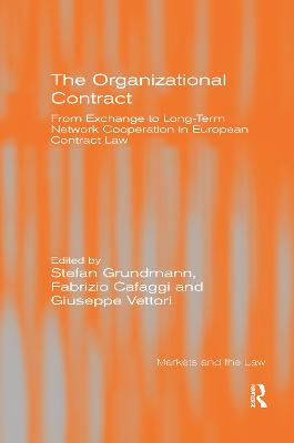 The Organizational Contract: From Exchange to Long-Term Network Cooperation in European Contract Law - Grundmann, Stefan, and Cafaggi, Fabrizio