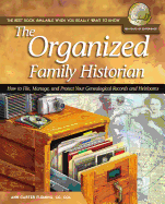 The Organized Family Historian: How to File, Manage, and Protect Your Genealogical Research and Heirlooms