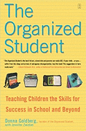 The Organized Student: Teaching Children the Skills for Success in School and Beyond