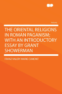 The Oriental Religions in Roman Paganism; With an Introductory Essay by Grant Showerman