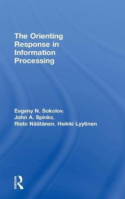 The Orienting Response in Information Processing - Lyytinen, Heikki, and Naatanen, Risto, and Sokolov, Evgeni N