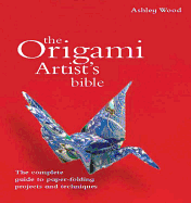 The Origami Artist's Bible