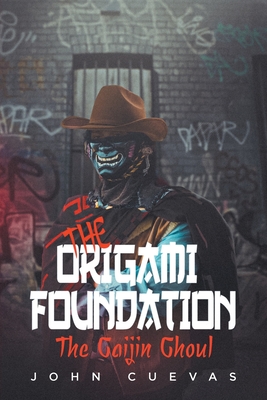 The Origami Foundation: The Gaijin Ghoul - Cuevas, John