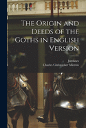 The Origin and Deeds of the Goths in English Version