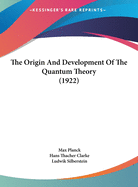 The Origin And Development Of The Quantum Theory (1922)