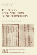 The Origin and Evolution of Neutron Stars: Proceedings of the 125th Symposium of the International Astronomical Union Held in Nanjing, China, May 26-30, 1986