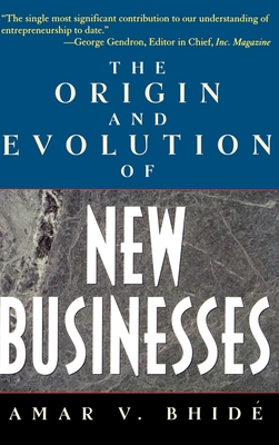 The Origin and Evolution of New Businesses - Bhide, Amar, and Bhid?, Amar V