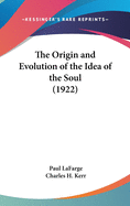 The Origin and Evolution of the Idea of the Soul (1922)