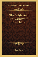 The Origin and Philosophy of Buddhism