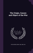 The Origin, Causes and Object of the War