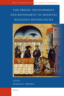 The Origin, Development, and Refinement of Medieval Religious Mendicancies