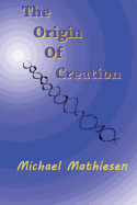The Origin of Creation: The Meaning of Life