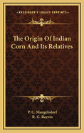 The Origin of Indian Corn and Its Relatives