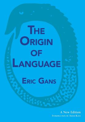 The Origin of Language: A New Edition - Gans, Eric, and Katz, Adam (Introduction by)