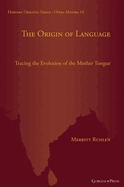 The Origin of Language: Tracing the Evolution of the Mother Tongue