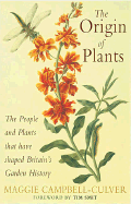 The Origin of Plants: The People and Plants That Have Shaped Britain's Garden History Since He Year 1000 - Campbell-Culver, Maggie