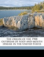 The Origin of the 1908 Outbreak of Foot-And-Mouth Disease in the United States