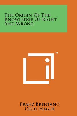 The Origin of the Knowledge of Right and Wrong - Brentano, Franz, and Hague, Cecil (Translated by)