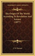 The Origin of the World According to Revelation and Science (1877)