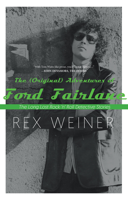 The (Original) Adventures of Ford Fairlane: The Long Lost Rock N' Roll Detective Stories - Weiner, Rex, and Schwartz, Andy (Contributions by), and Levin, Jay (Contributions by)