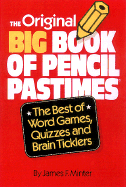 The Original Big Book of Pencil Pastimes: The Best of Word Games, Quizzes, and Brain Ticklers