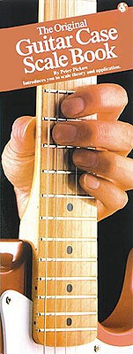 The Original Guitar Case Scale Book: Compact Reference Library - Pickow, Peter