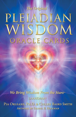 The Original Pleiadian Wisdom Oracle Cards: We Bring Wisdom from the Stars - Orleane, Pia, and Smith, Cullen Baird