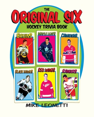 The Original Six Hockey Trivia Book - Leonetti, Mike