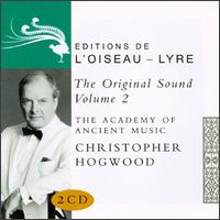 The Original Sound, Volume 2 - Catherine Mackintosh (violin); Christophe Coin (cello); Christopher Hogwood (harpsichord); Claire Shanks (oboe d'amore);...