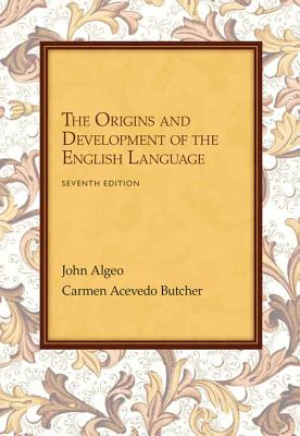 The Origins and Development of the English Language - Algeo, John, Ph.D., and Butcher, Carmen A