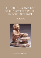 The Origins and Use of the Potter's Wheel in Ancient Egypt