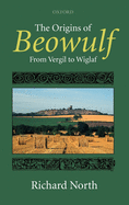 The Origins of Beowulf: From Vergil to Wiglaf