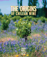 The Origins of Chilean Wine