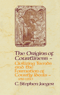 The Origins of Courtliness: Civilizing Trends and the Formation of Courtly Ideals, 939-1210