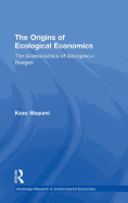 The Origins of Ecological Economics: The Bioeconomics of Georgescu-Roegen