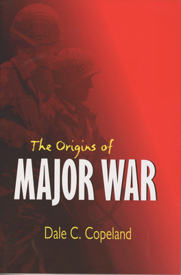 The Origins of Major War - Copeland, Dale C.