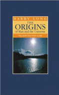 The Origins of Man and the Universe: The Myth That Came to Life - Long, Barry, and Tempest, Clive (Editor), and Bell, Jade (Editor)