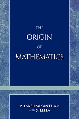 The Origins of Mathematics - Lakshmikantham, V, and Leela, S
