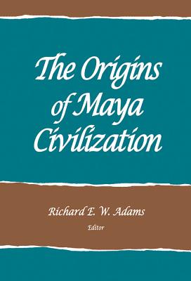The Origins of Maya Civilization - Adams, Richard E. W. (Editor)