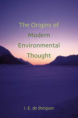 The Origins of Modern Environmental Thought - De Steiguer, J Edward