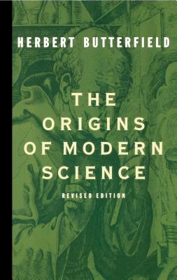 The Origins of Modern Science - Butterfield, Herbert, Sir