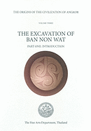 The Origins of the Civilisation of Angkor Volume 3: The Excavation of Ban Non Wat