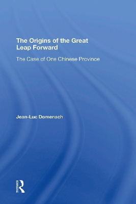 The Origins of the Great Leap Forward: The Case of One Chinese Province - Domenach, Jean-Luc, and Selden, Mark