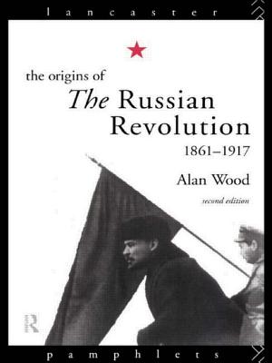 The Origins of the Russian Revolution - Wood, Alan