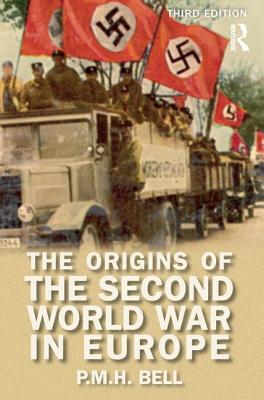 The Origins of the Second World War in Europe - Bell, P. M. H.