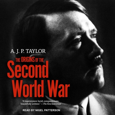 The Origins of the Second World War - Patterson, Nigel (Read by), and Taylor, A J P