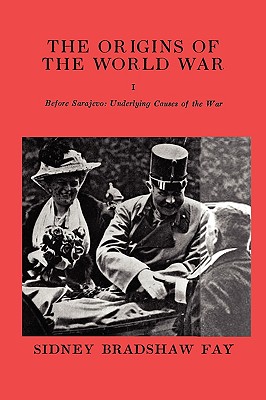 The Origins of the World War Volume I - Fay, Sidney Bradshaw, and Sloan, Sam (Foreword by)
