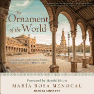 The Ornament of the World: How Muslims, Jews, and Christians Created a Culture of Tolerance in Medieval Spain
