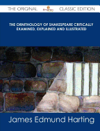 The Ornithology of Shakespeare Critically Examined, Explained and Illustrated - The Original Classic Edition