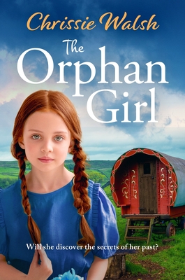 The Orphan Girl - Walsh, Chrissie